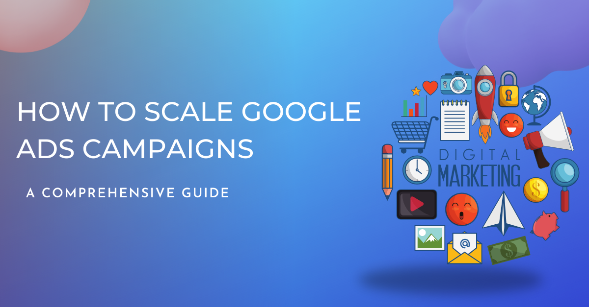This image is How to Scale Google Ads Campaign